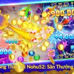 Bắn Cá Long Thần Tại Nohu52 Săn Thưởng Đỉnh Cao