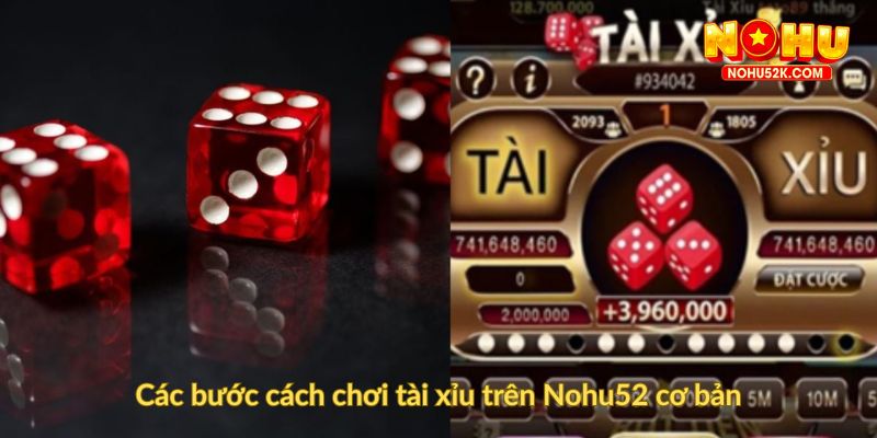 Các bước cách chơi tài xỉu trên Nohu52 cơ bản