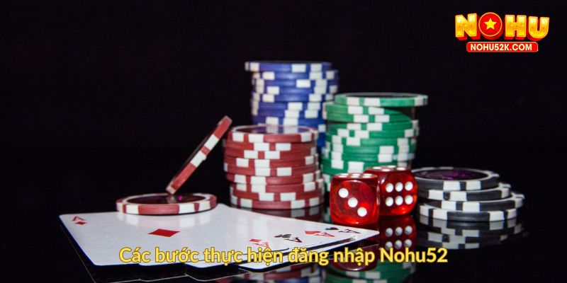 Các bước thực hiện đăng nhập Nohu52
