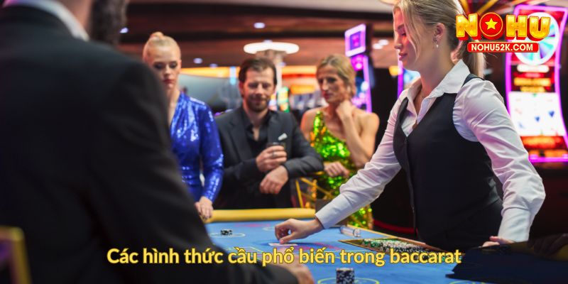 Các hình thức cầu phổ biến trong baccarat