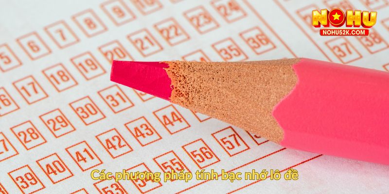 Các phương pháp tính bạc nhớ lô đề