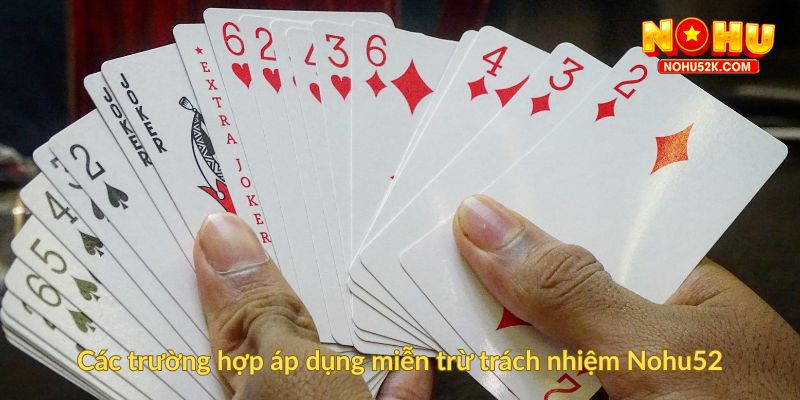 Các trường hợp áp dụng miễn trừ trách nhiệm Nohu52