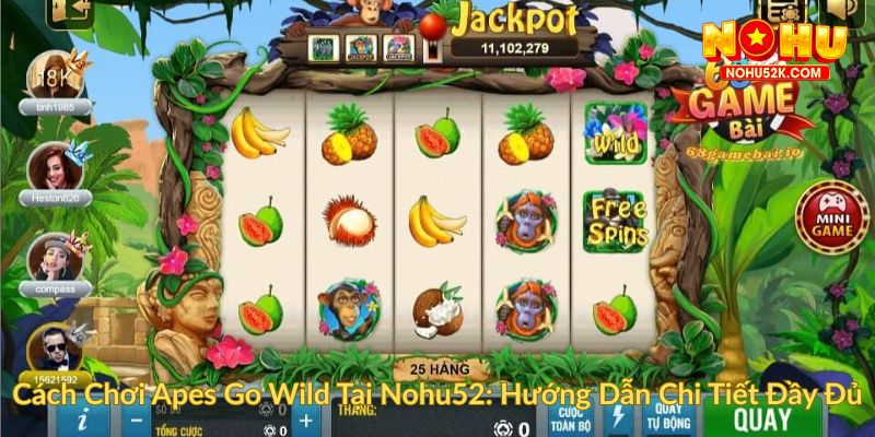 Cách Chơi Apes Go Wild Tại Nohu52 Hướng Dẫn Chi Tiết Đầy Đủ