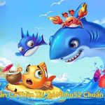 Cách Chơi Bắn Cá Thần Tài Tại Nohu52 Chuẩn Chiến Thắng