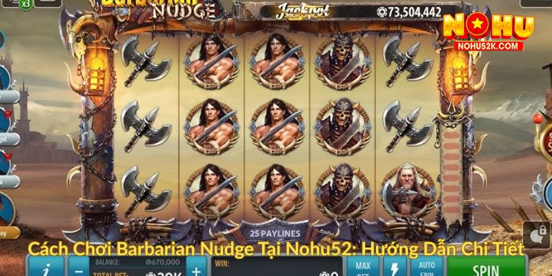 Cách Chơi Barbarian Nudge Tại Nohu52 Hướng Dẫn Chi Tiết