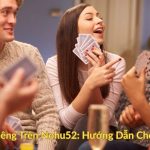 Cách Chơi Liêng Trên Nohu52 Hướng Dẫn Cho Người Mới