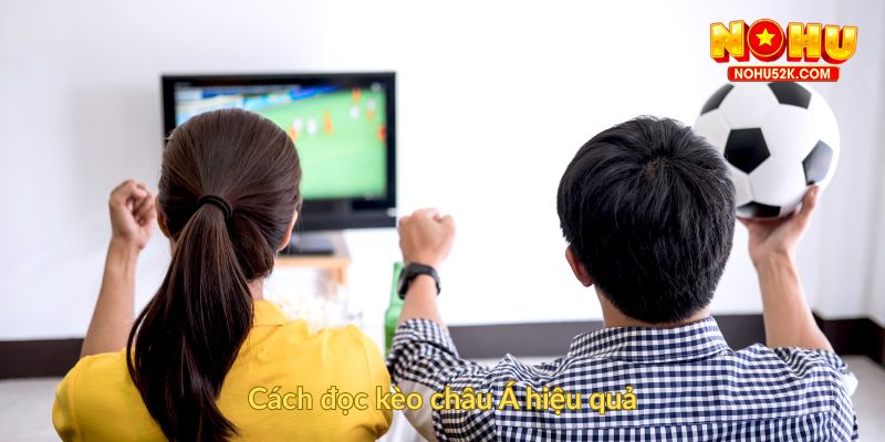 Cách đọc kèo châu Á hiệu quả