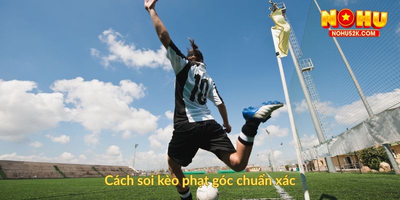 Cách soi kèo phạt góc chuẩn xác
