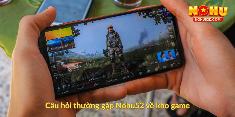 Câu hỏi thường gặp Nohu52 về kho game