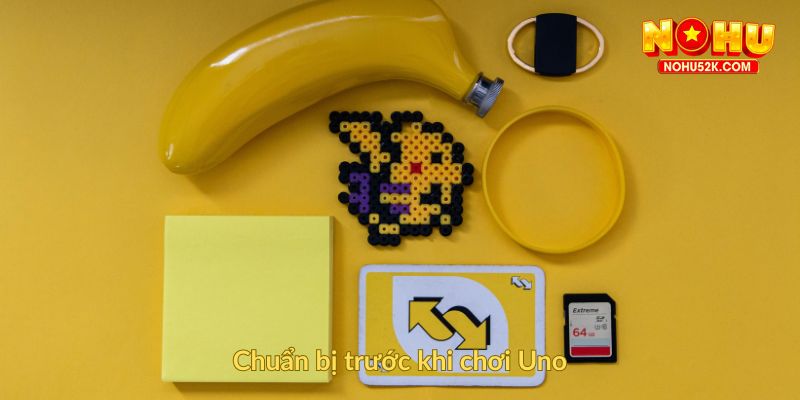 Chuẩn bị trước khi chơi Uno