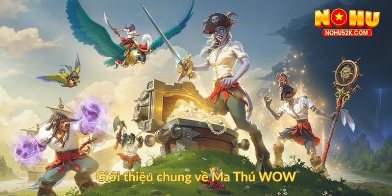 Giới thiệu chung về Ma Thú WOW