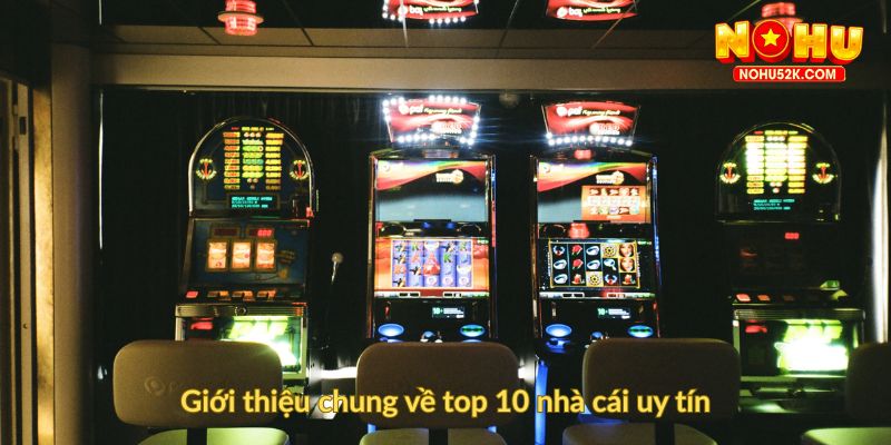 Giới thiệu chung về top 10 nhà cái uy tín