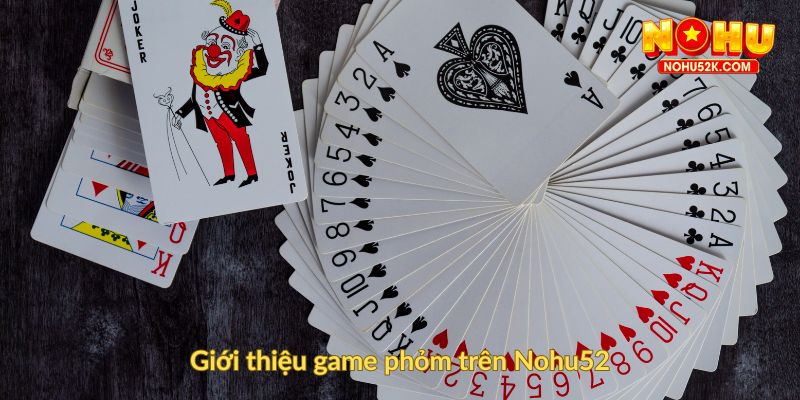 Giới thiệu game phỏm trên Nohu52