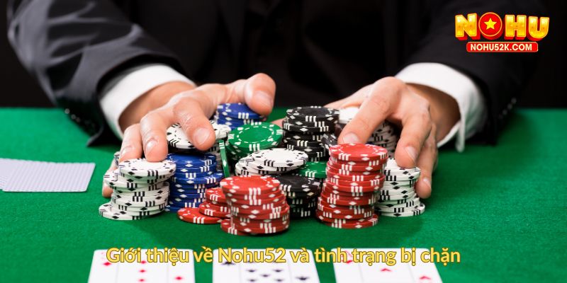 Giới thiệu về Nohu52 và tình trạng bị chặn