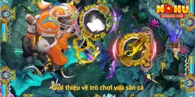 Giới thiệu về trò chơi vua săn cá