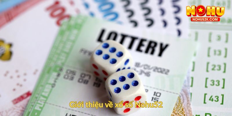 Giới thiệu về xổ số Nohu52