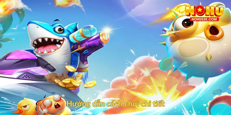 Hướng dẫn cách chơi chi tiết