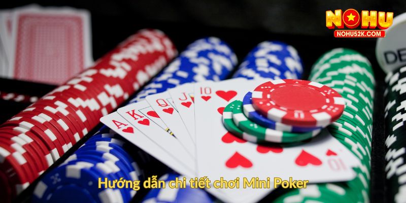 Hướng dẫn chi tiết chơi Mini Poker