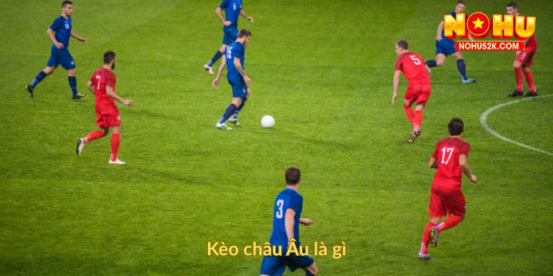 Kèo châu Âu là gì
