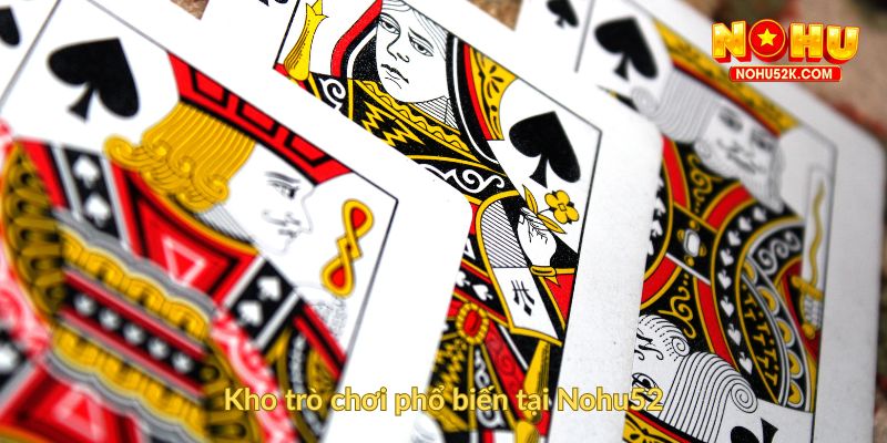 Kho trò chơi phổ biến tại Nohu52