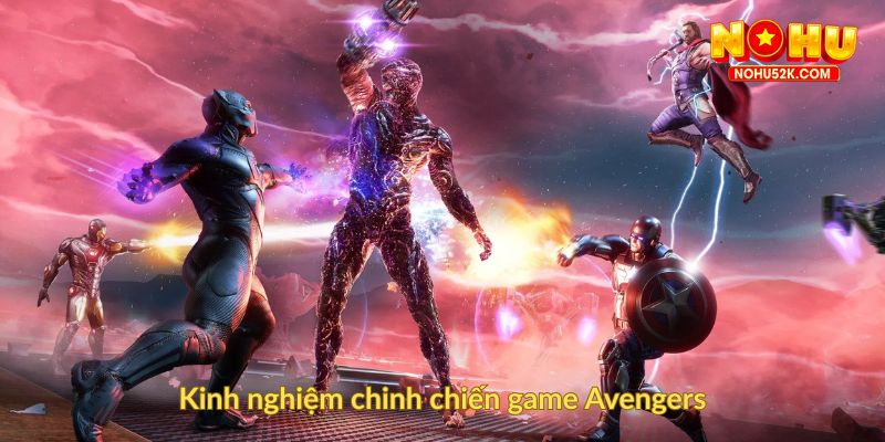 Kinh nghiệm chinh chiến game Avengers