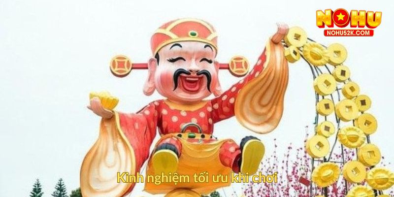 Kinh nghiệm tối ưu khi chơi