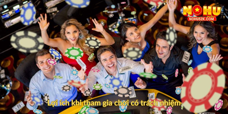 Lợi ích khi tham gia chơi có trách nhiệm