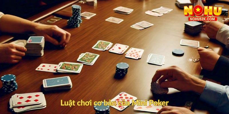 Luật chơi cơ bản của Mini Poker