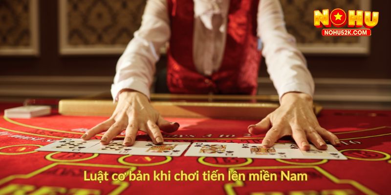 Luật cơ bản khi chơi tiến lên miền Nam