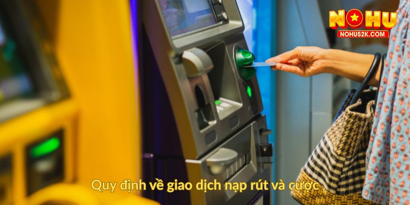 Quy định về giao dịch nạp rút và cược