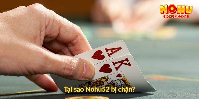 Tại sao Nohu52 bị chặn