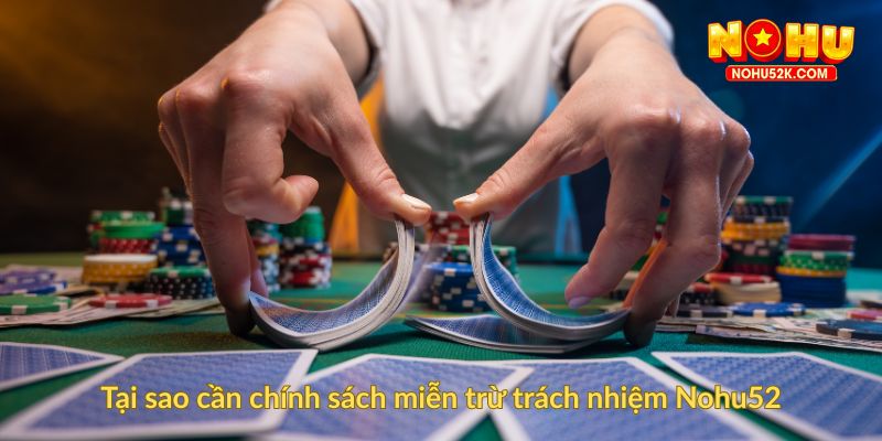 Tại sao cần chính sách miễn trừ trách nhiệm Nohu52