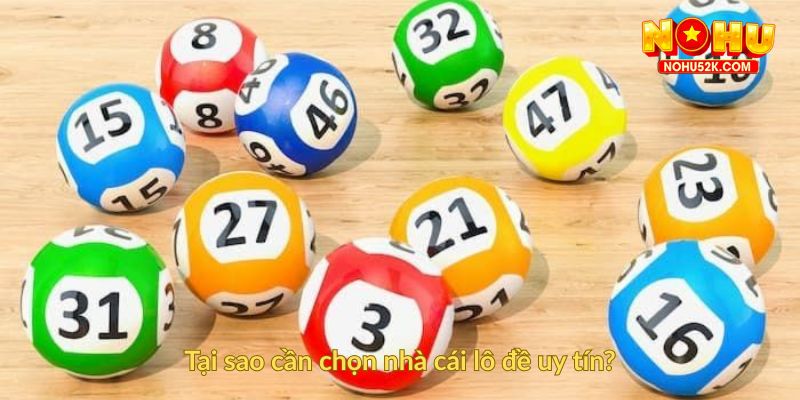 Tại sao cần chọn nhà cái lô đề uy tín