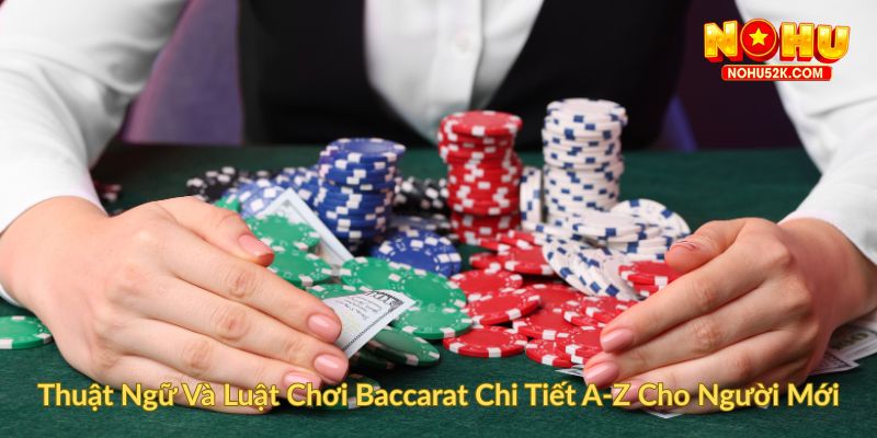 Thuật Ngữ Và Luật Chơi Baccarat Chi Tiết A Z Cho Người Mới