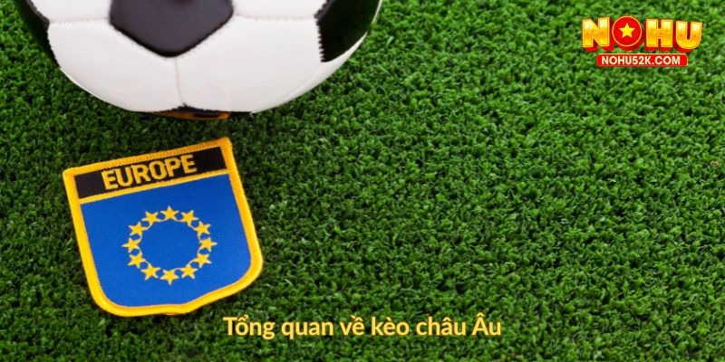 Tổng quan về kèo châu Âu