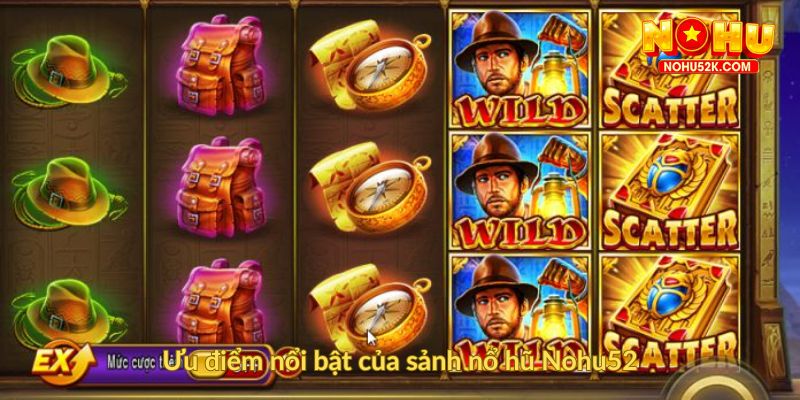 Ưu điểm nổi bật của sảnh nổ hũ Nohu52