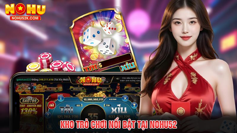 Kho trò chơi nổi bật tại Nohu52